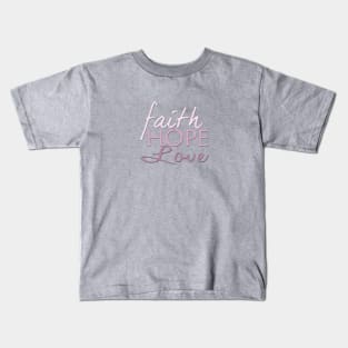 Faith Hope & Love Kids T-Shirt